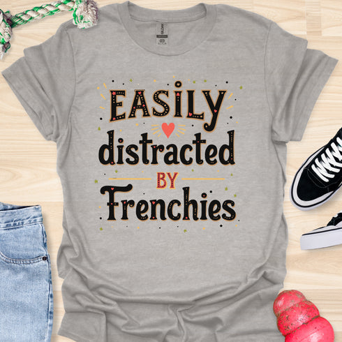 Easily distracted by frenchies - V6 - Whimsical T-Shirt